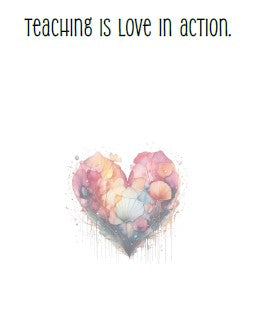 Teaching is Love in Action – Inspirational Quote Print